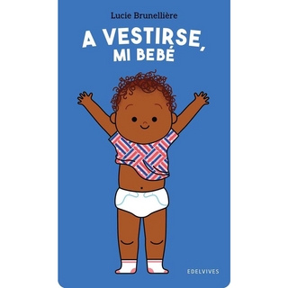 Portada del libro Mi bebe - A VESTIRSE, MI BEBE de Lucie Brunellière