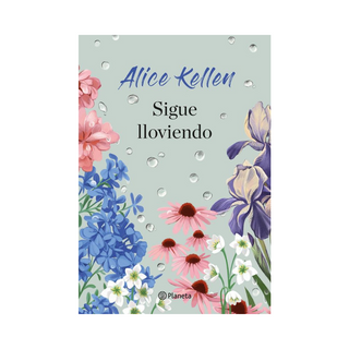 Portada del libro Sigue lloviendo de Alice Kellen