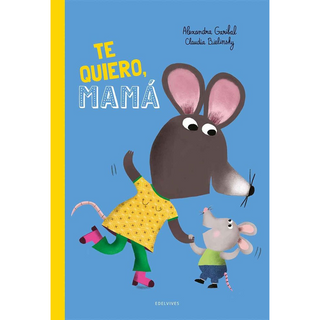 Portada del libro TE QUIERO, MAMA! de Alexandra Garibal