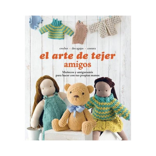 Portada del libro EL ARTE DE TEJER AMIGOS. MUÑECOS Y AMIGURUMIS de Verónica Vercelli