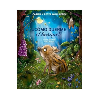 Portada del libro COMO DUERME EL BOSQUE? de Wohlleben, Peter; Wohlleben, Carina