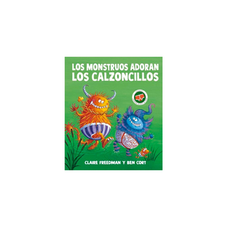Portada del libro MONSTRUOS ADORAN LOS CALZONCILLOS, LOS de Claire Freedman