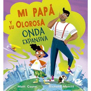 Portada del libro MI PAPA Y SU OLOROSA ONDA EXPANSIVA de COYNE, MATT