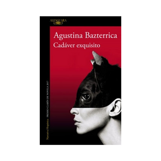 Portada del libro CADAVER EXQUISITO (PREMIO CLARIN 2017) de Agustina Bazterrica