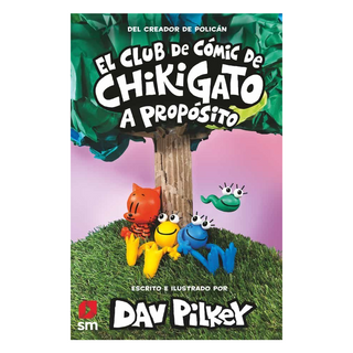 Portada del libro El Club de Cómic de Chikigato 3: Propósito de Dav Pilkey