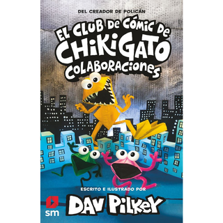 Portada del libro El Club de Cómic de Chikigato 4: Colaboraciones de Dav Pilkey