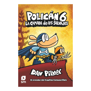 Portada del libro Policán 6. La camada de los salvajes de Dav Pilkey