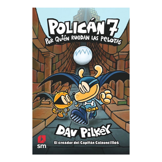 Portada del libro Policán 7. Por quién ruedan las pelotas de Dav Pilkey
