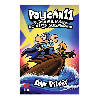 Portada del libro Policán 11. Veinte mil pulgas de viaje submarino de Dav Pilkey