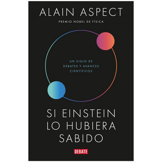Portada del libro SI EINSTEIN LO HUBIERA SABIDO de Alain Aspect